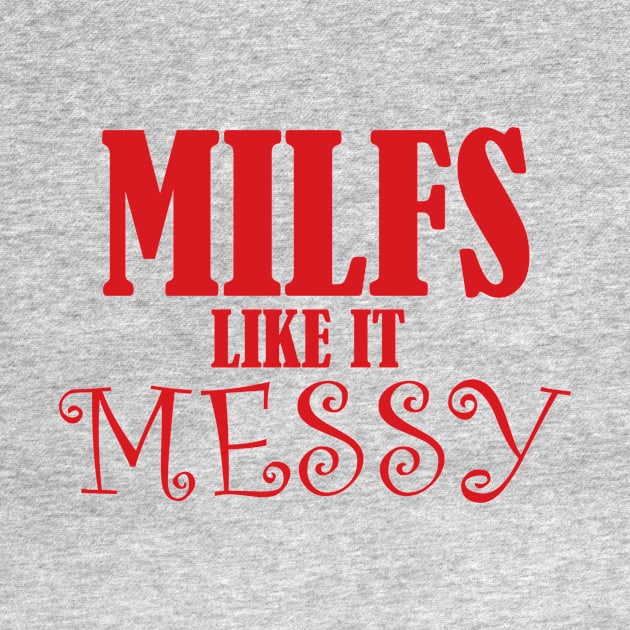 MILFs Like It Messy by Cards By Harris